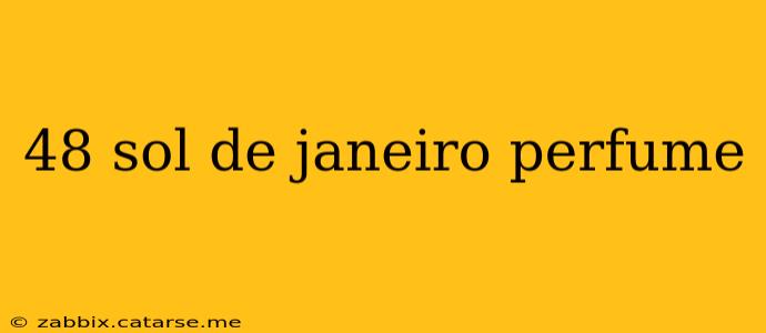48 sol de janeiro perfume