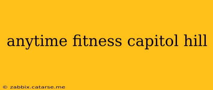 anytime fitness capitol hill