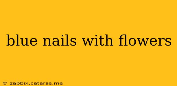 blue nails with flowers