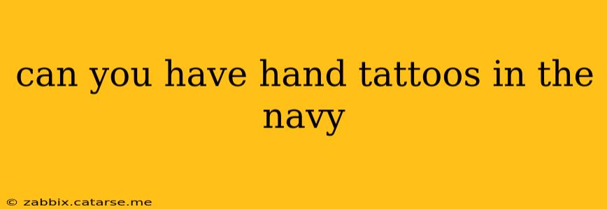 can you have hand tattoos in the navy