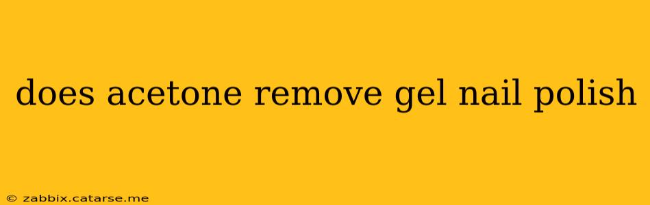 does acetone remove gel nail polish