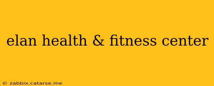 elan health & fitness center