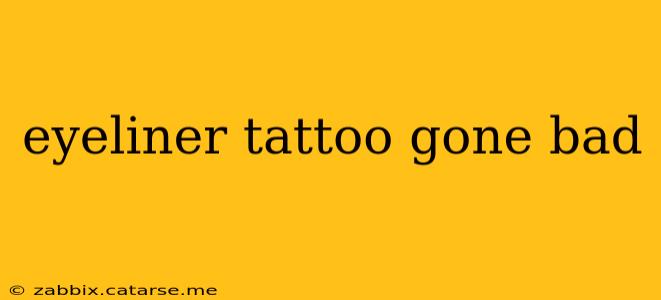 eyeliner tattoo gone bad