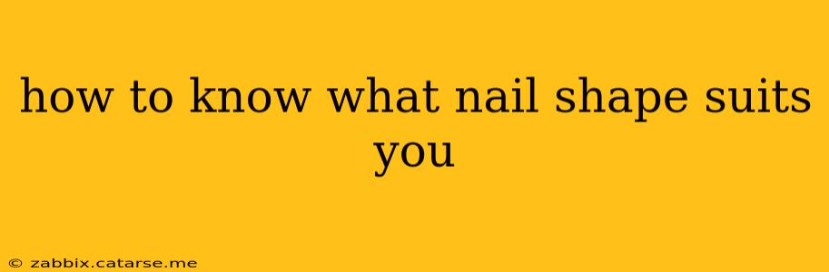 how to know what nail shape suits you