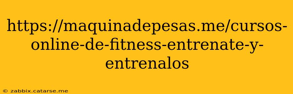 https://maquinadepesas.me/cursos-online-de-fitness-entrenate-y-entrenalos