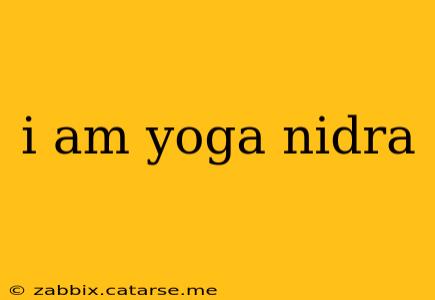 i am yoga nidra