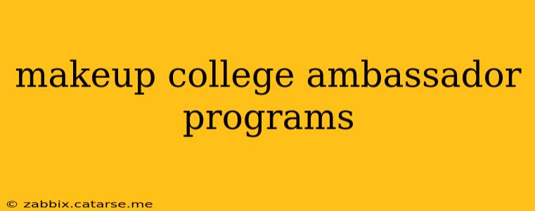 makeup college ambassador programs