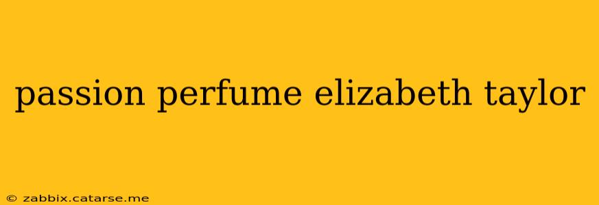 passion perfume elizabeth taylor