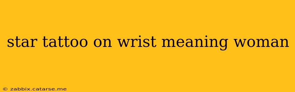 star tattoo on wrist meaning woman