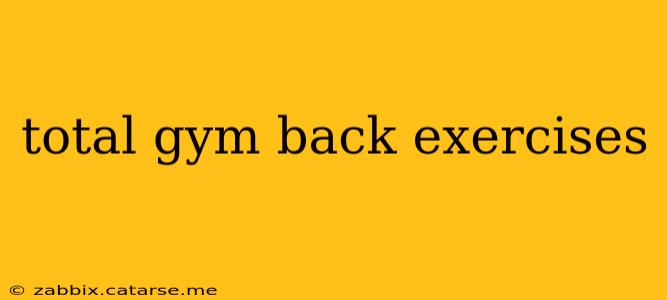 total gym back exercises