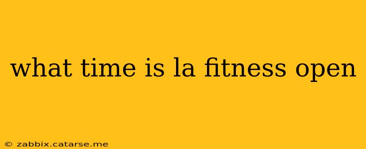 what time is la fitness open